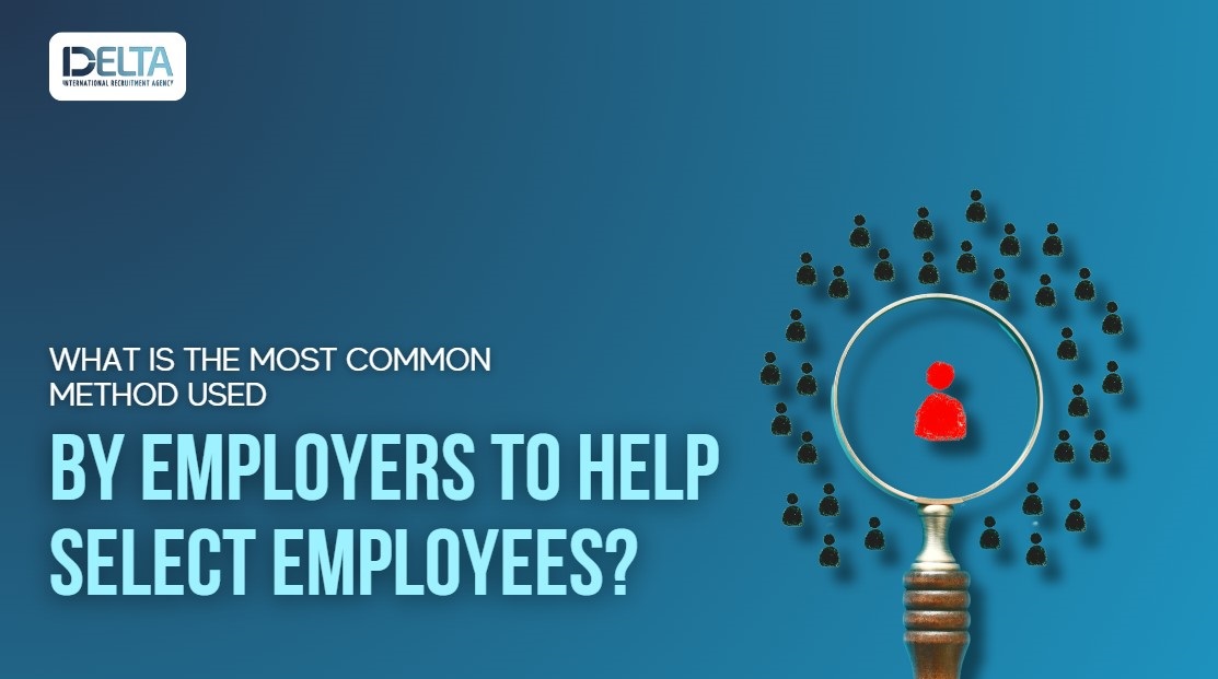 What is the Most Common Method Used by Employers to Help Select Employees?